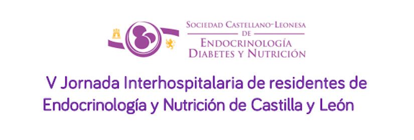V Jornada Interhospitalaria de residentes de Endocrinología y Nutrición de Castilla y León