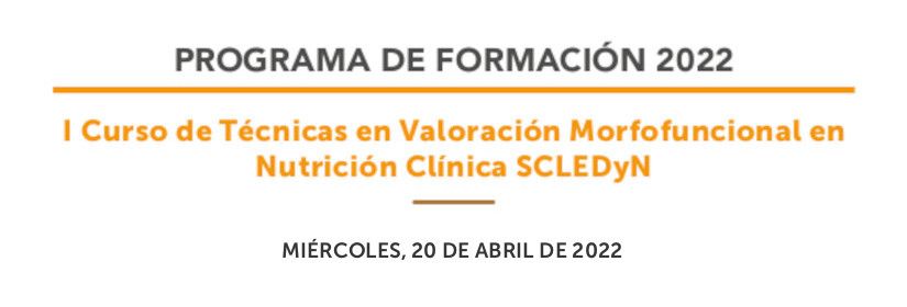 I Curso de Técnicas en Valoración Morfofuncional en  Nutrición Clínica SCLEDyN