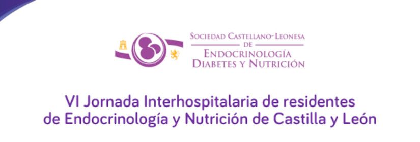 VI Jornada Interhospitalaria de residentes de Endocrinología y Nutrición de Castilla y León
