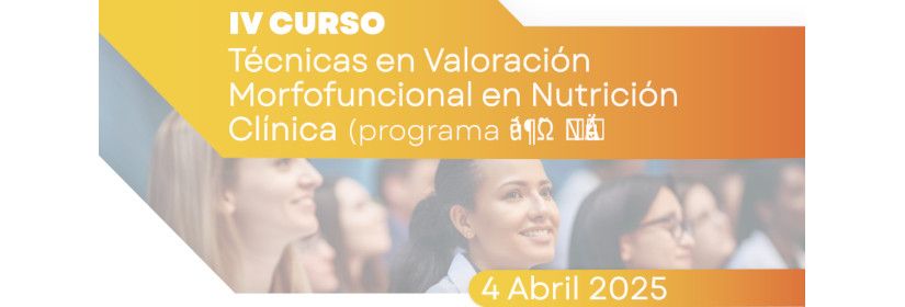 IV CURSO Técnicas en Valoración Morfofuncional en Nutrición Clínica