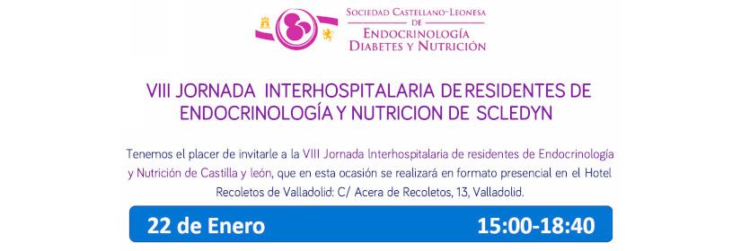 VIII INTERHOSPITAL CONFERENCE OF ENDOCRINOLOGY AND NUTRITION RESIDENTS OF SCLEDYN