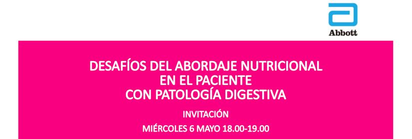 DESAFÍOS DEL ABORDAJE NUTRICIONAL EN EL PACIENTE CON PATOLOGÍA DIGESTIVA